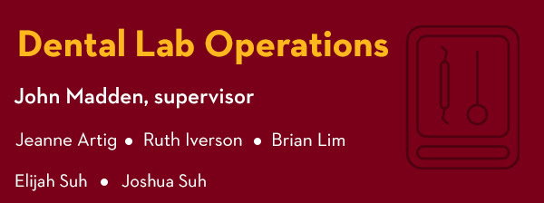 Dental Lab Operations - John Madden, Jeanne Artig, Ruth Iverson, Brian Lim, Elijah Suh, Joshua Suh